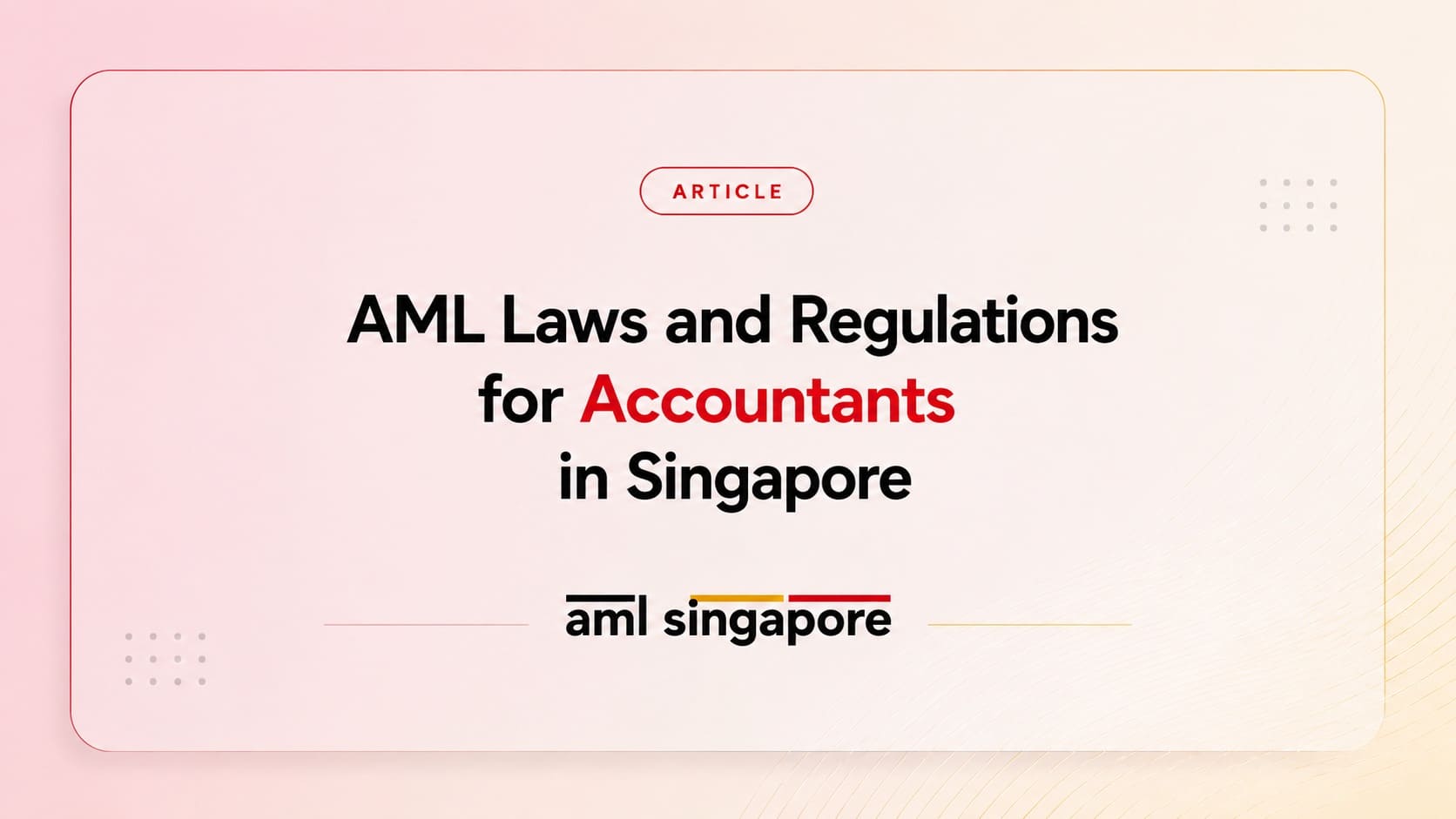 AML Laws and Regulations for Accountants in Singapore