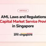 AML Laws and Regulations for Capital Market Service Providers Singapore