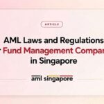 AML Laws and Regulations for Fund Management Companies in Singapore