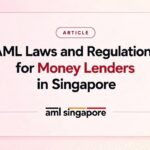 AML Laws and Regulations for Money Lenders in Singapore