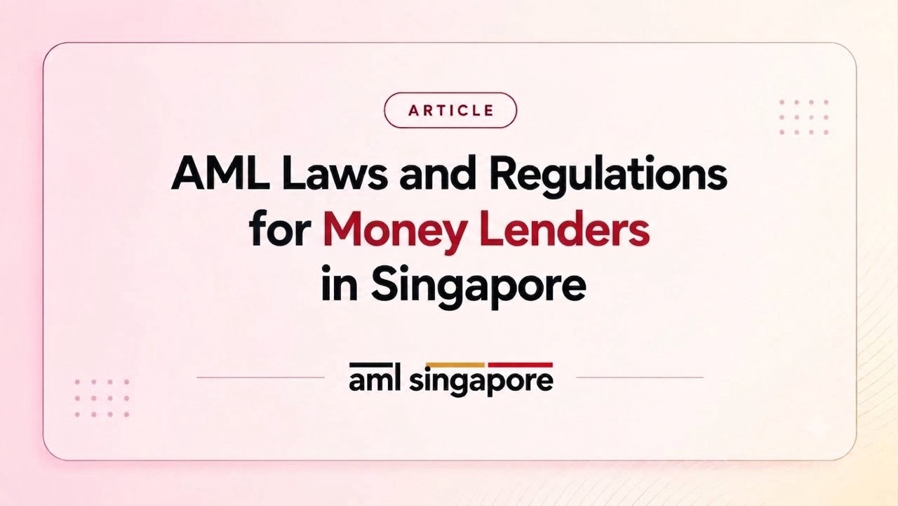 AML Laws and Regulations for Money Lenders in Singapore