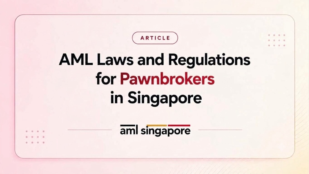 AML Laws and Regulations for Pawnbrokers in Singapore