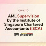 AML Supervision by the Institute of Singapore Chartered Accountants (ISCA)
