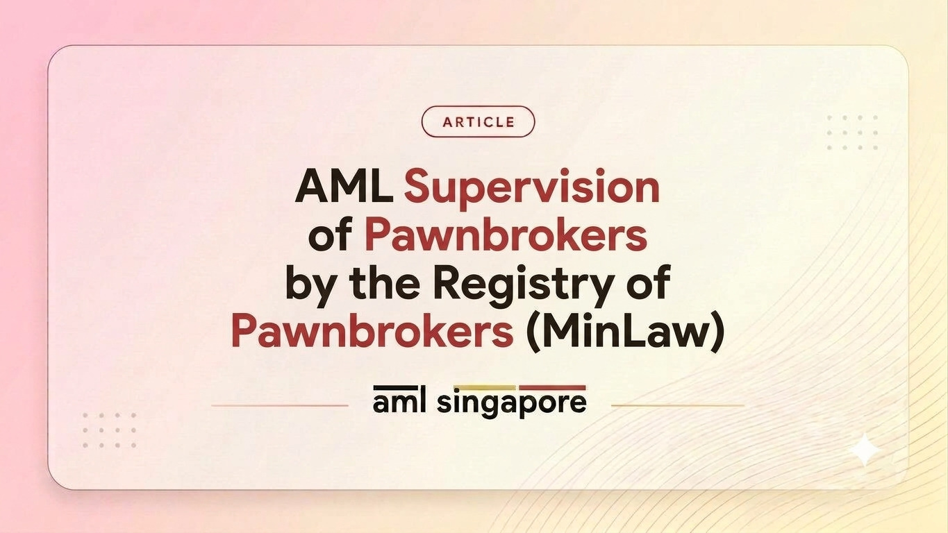 AML Supervision of Pawnbrokers by the Registry of Pawnbrokers (MinLaw)